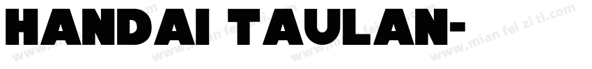 Handai Taulan字体转换